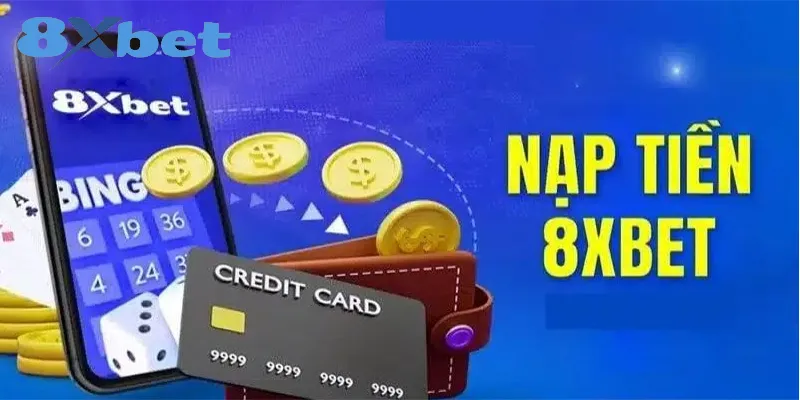 Hướng dẫn nạp tiền 8xbet – Quy trình nhanh gọn trong 2 phút 2 Thông tin rõ ràng về cách thức nạp tiền tại 8xbet